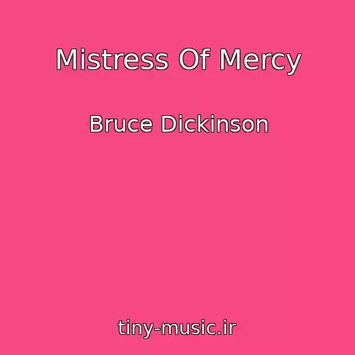 کاور آهنگ Mistress Of Mercy از Bruce Dickinson