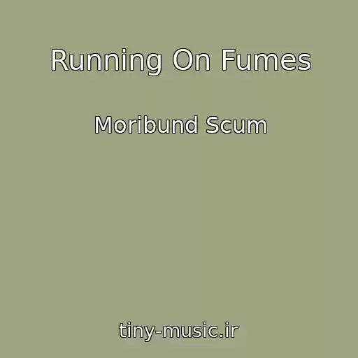 کاور آهنگ Running On Fumes از Moribund Scum