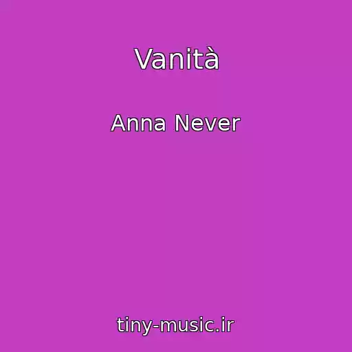 کاور آهنگ Vanità از Anna Never