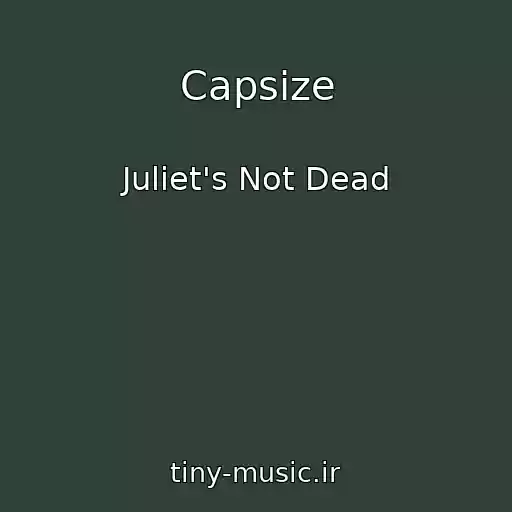کاور آهنگ Capsize از Juliet's Not Dead