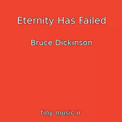 کاور آهنگ Eternity Has Failed از Bruce Dickinson