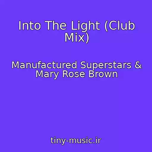 کاور آهنگ Into The Light (Club Mix) از Manufactured Superstars & Mary Rose Brown