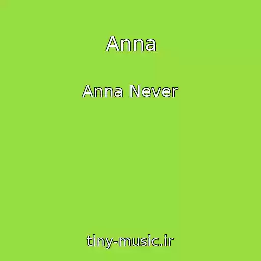 کاور آهنگ Anna از Anna Never