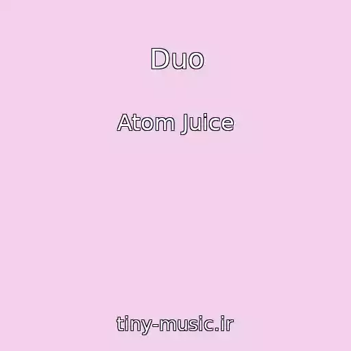 کاور آهنگ Duo از Atom Juice