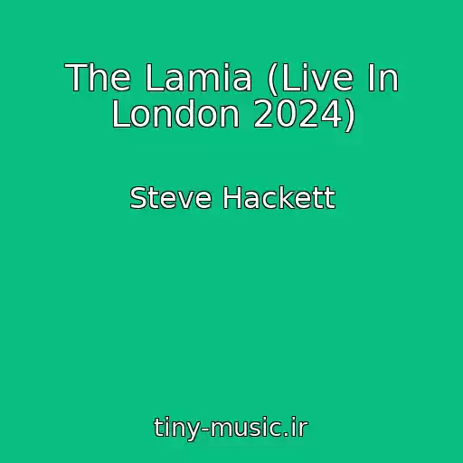 کاور آهنگ The Lamia (Live In London 2024) از Steve Hackett