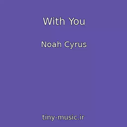 کاور آهنگ With You از Noah Cyrus