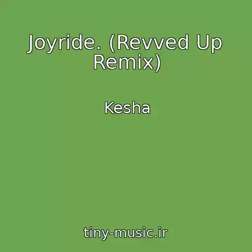 کاور آهنگ Joyride. (Revved Up Remix) از Kesha