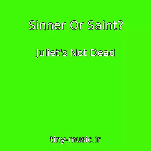 کاور آهنگ Sinner Or Saint? از Juliet's Not Dead