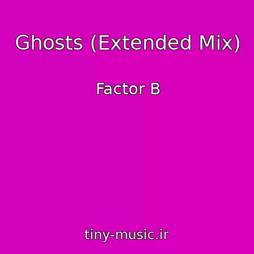 کاور آهنگ Ghosts (Extended Mix) از Factor B