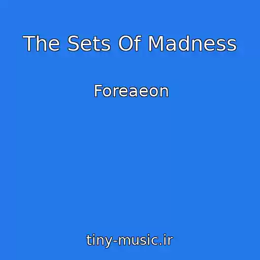 کاور آهنگ The Sets Of Madness از Foreaeon