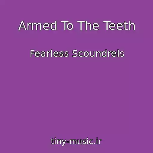 کاور آهنگ Armed To The Teeth از Fearless Scoundrels
