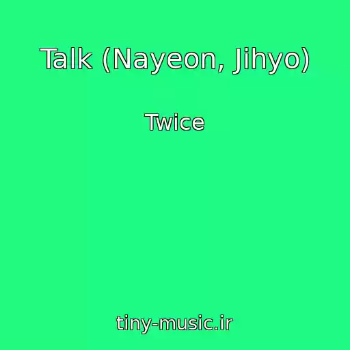 کاور آهنگ Talk (Nayeon, Jihyo) از Twice