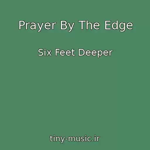 کاور آهنگ Prayer By The Edge از Six Feet Deeper