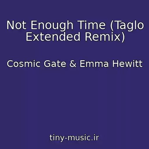کاور آهنگ Not Enough Time (Taglo Extended Remix) از Cosmic Gate & Emma Hewitt