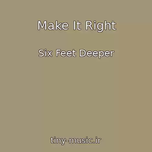 کاور آهنگ Make It Right از Six Feet Deeper