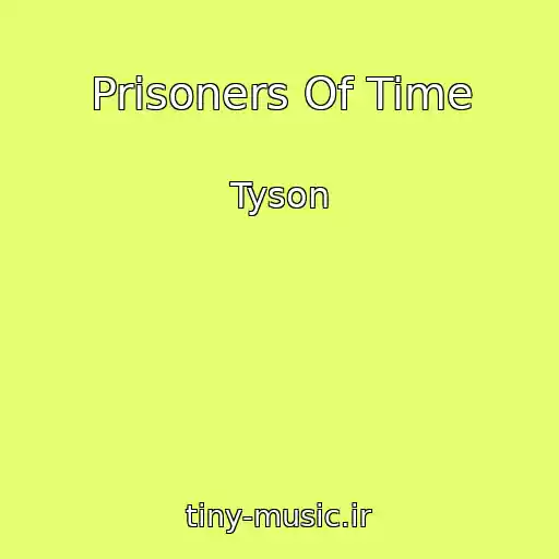 کاور آهنگ Prisoners Of Time از Tyson