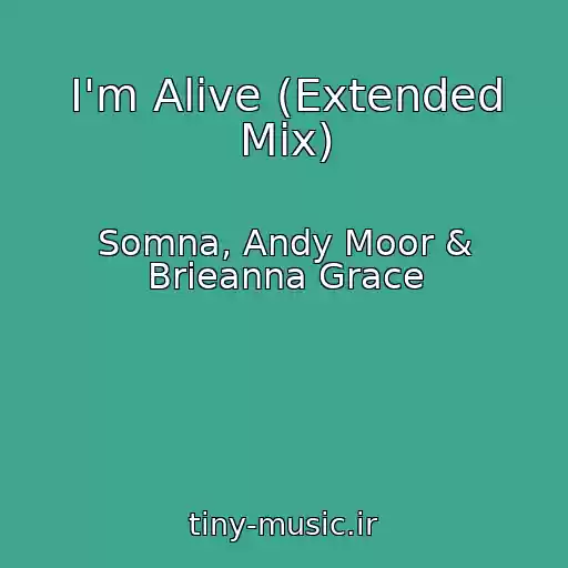 کاور آهنگ I'm Alive (Extended Mix) از Somna, Andy Moor & Brieanna Grace