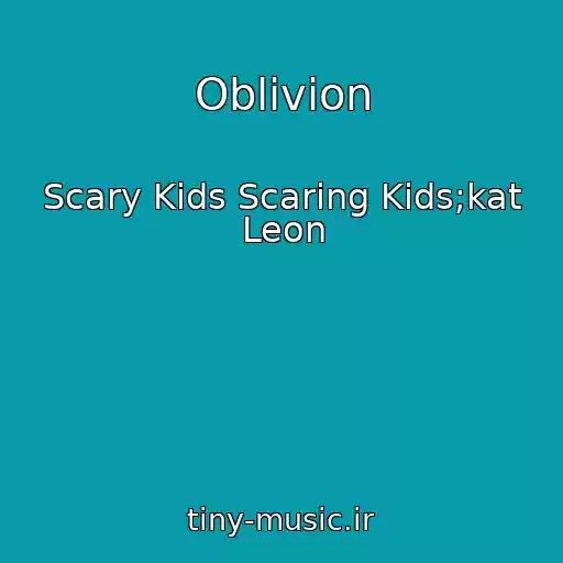 کاور آهنگ Oblivion از Scary Kids Scaring Kids;kat Leon