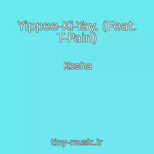 کاور آهنگ Yippee-Ki-Yay. (Feat. T-Pain) از Kesha