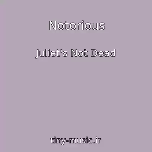 کاور آهنگ Notorious از Juliet's Not Dead