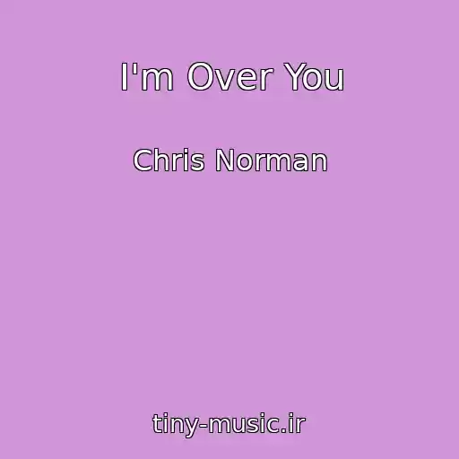 کاور آهنگ I'm Over You از Chris Norman