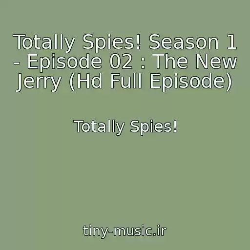 کاور آهنگ Totally Spies! Season 1 - Episode 02 : The New Jerry (Hd Full Episode) از Totally Spies!