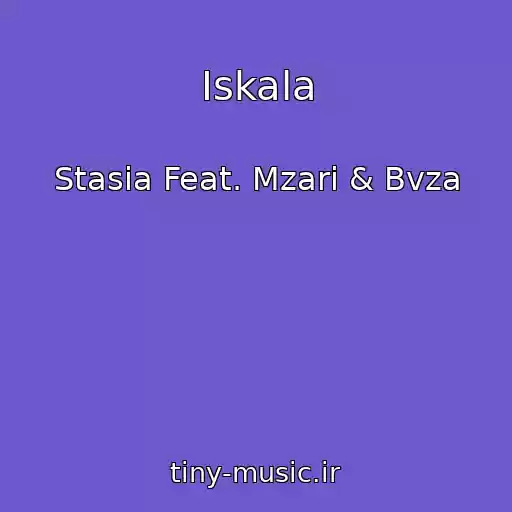 کاور آهنگ Iskala از Stasia Feat. Mzari & Bvza