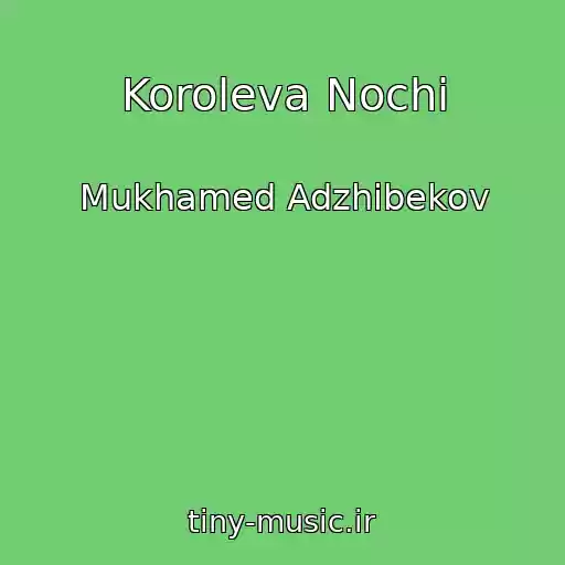 کاور آهنگ Koroleva Nochi از Mukhamed Adzhibekov