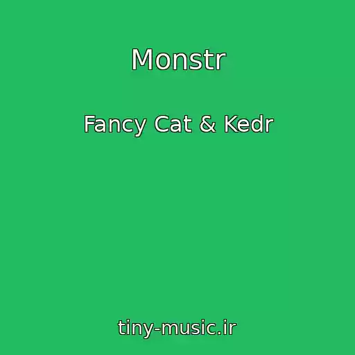 کاور آهنگ Monstr از Fancy Cat & Kedr