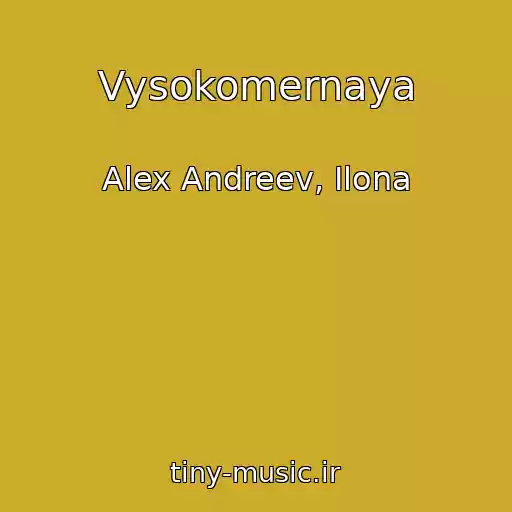 کاور آهنگ Vysokomernaya از Alex Andreev, Ilona