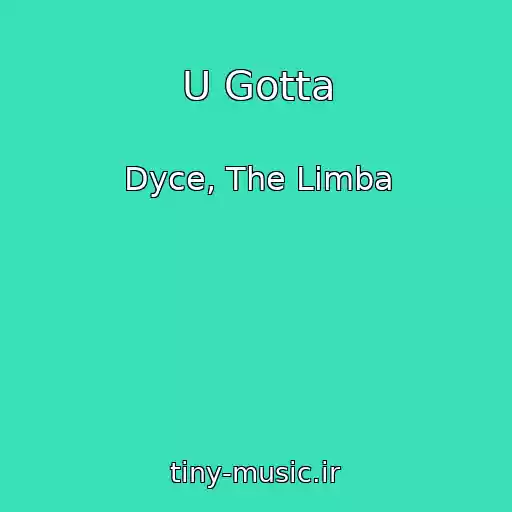 کاور آهنگ U Gotta از Dyce, The Limba