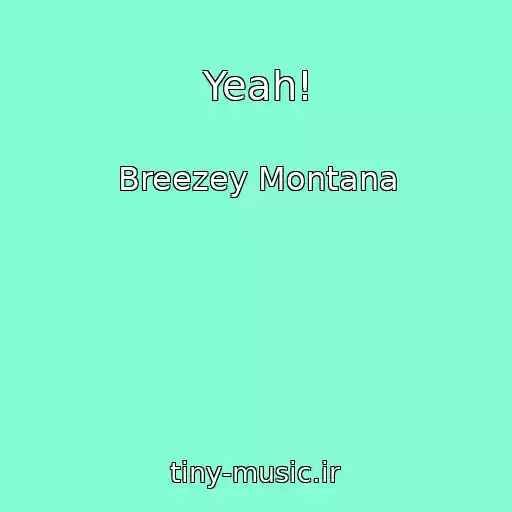 کاور آهنگ Yeah! از Breezey Montana