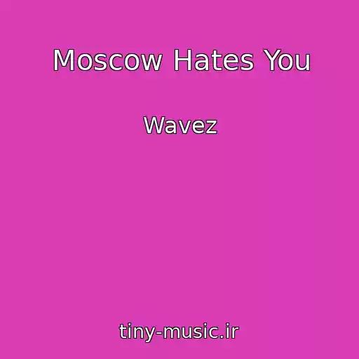 کاور آهنگ Moscow Hates You از Wavez