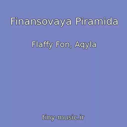 کاور آهنگ Finansovaya Piramida از Flaffy Fon, Aqyla