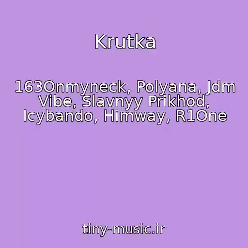 کاور آهنگ Krutka از 163Onmyneck, Polyana, Jdm Vibe, Slavnyy Prikhod, Icybando, Himway, R1One