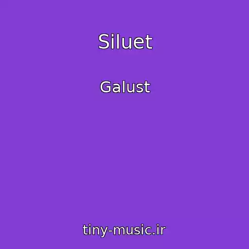 کاور آهنگ Siluet از Galust