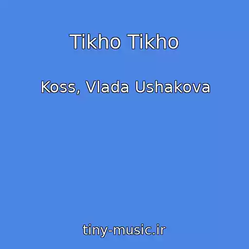 کاور آهنگ Tikho Tikho از Koss, Vlada Ushakova
