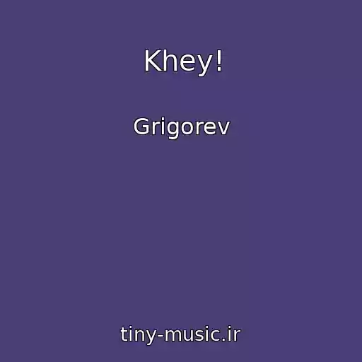 کاور آهنگ Khey! از Grigorev