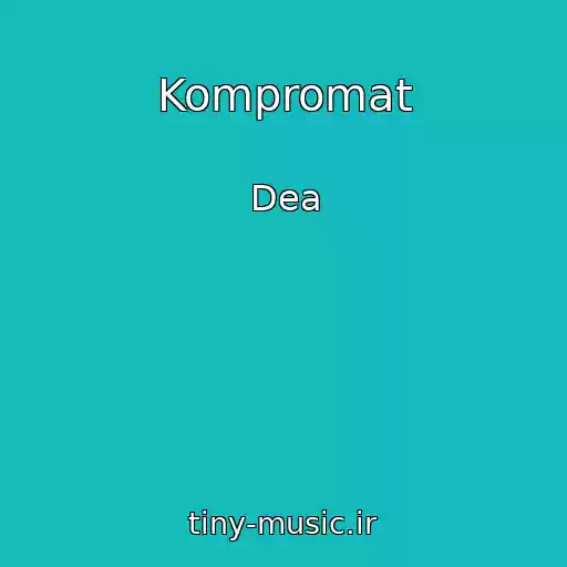 کاور آهنگ Kompromat از Dea