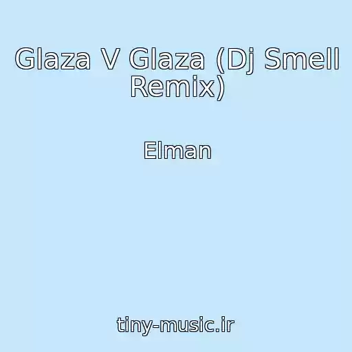 کاور آهنگ Glaza V Glaza (Dj Smell Remix) از Elman