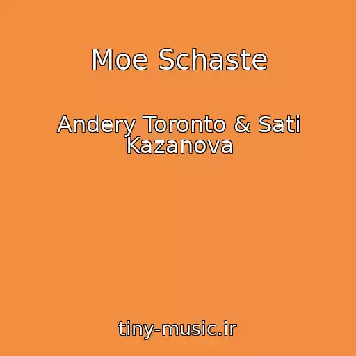 کاور آهنگ Moe Schaste از Andery Toronto & Sati Kazanova