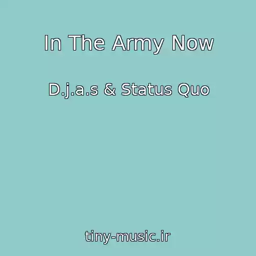 کاور آهنگ In The Army Now از D.j.a.s & Status Quo