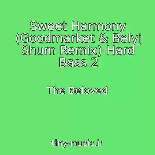 کاور آهنگ Sweet Harmony (Goodmarket & Belyj Shum Remix) Hard Bass 2 از The Beloved