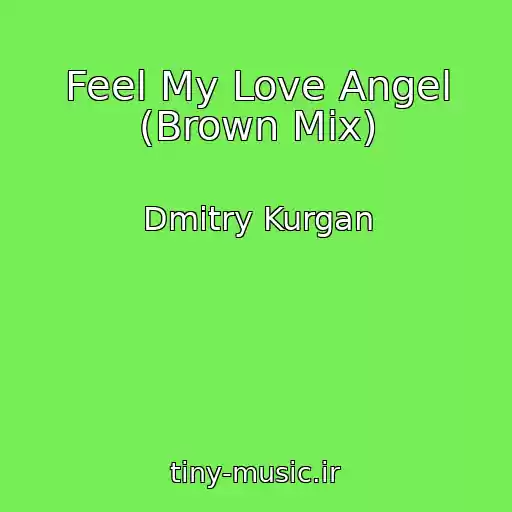 کاور آهنگ Feel My Love Angel (Brown Mix) از Dmitry Kurgan