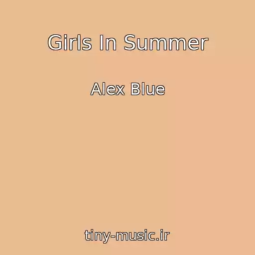 کاور آهنگ Girls In Summer از Alex Blue