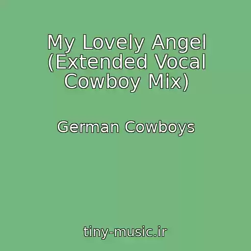 کاور آهنگ My Lovely Angel (Extended Vocal Cowboy Mix) از German Cowboys