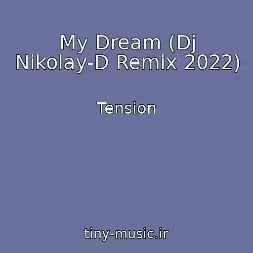 کاور آهنگ My Dream (Dj Nikolay-D Remix 2022) از Tension