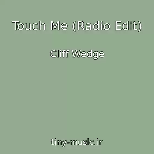 کاور آهنگ Touch Me (Radio Edit) از Cliff Wedge