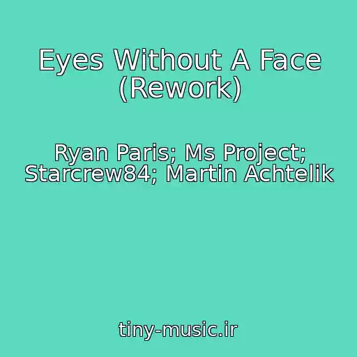 کاور آهنگ Eyes Without A Face (Rework) از Ryan Paris; Ms Project; Starcrew84; Martin Achtelik
