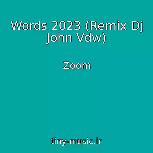 کاور آهنگ Words 2023 (Remix Dj John Vdw) از Zoom